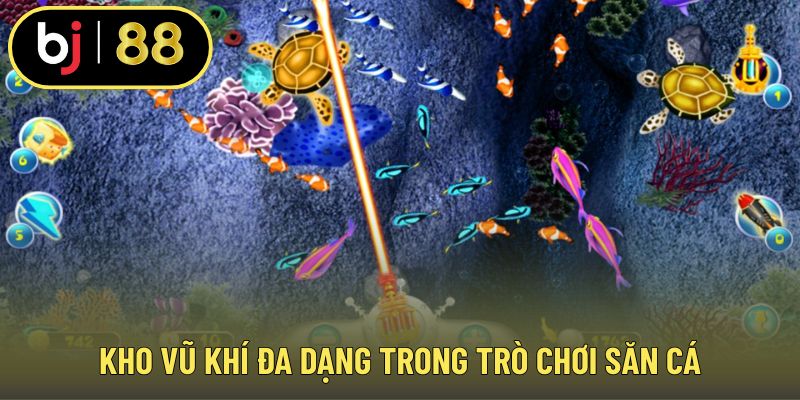 Kho vũ khí đa dạng trong trò chơi săn cá