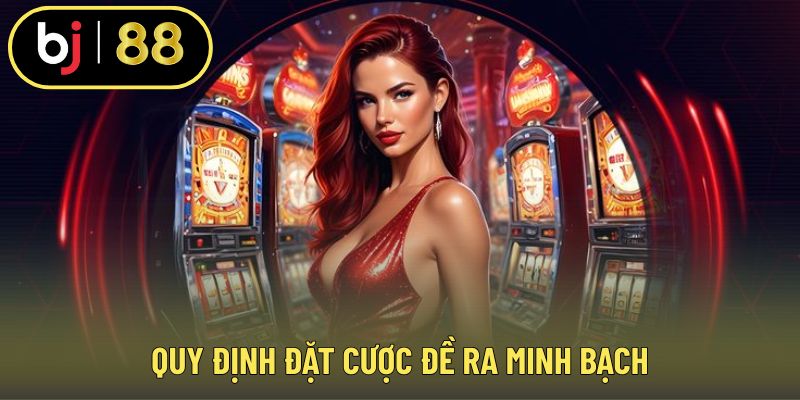 Quy định đặt cược đề ra minh bạch