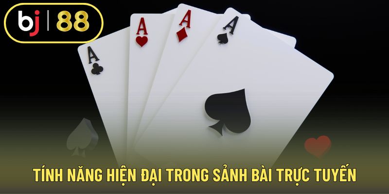 Tính năng hiện đại trong sảnh bài trực tuyến