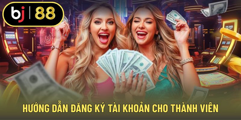 Hướng dẫn đăng ký tài khoản cho thành viên