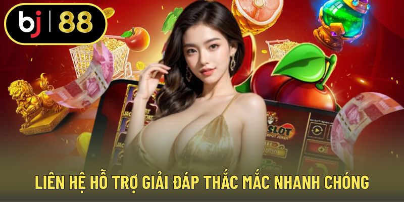Liên hệ hỗ trợ giải đáp thắc mắc nhanh chóng