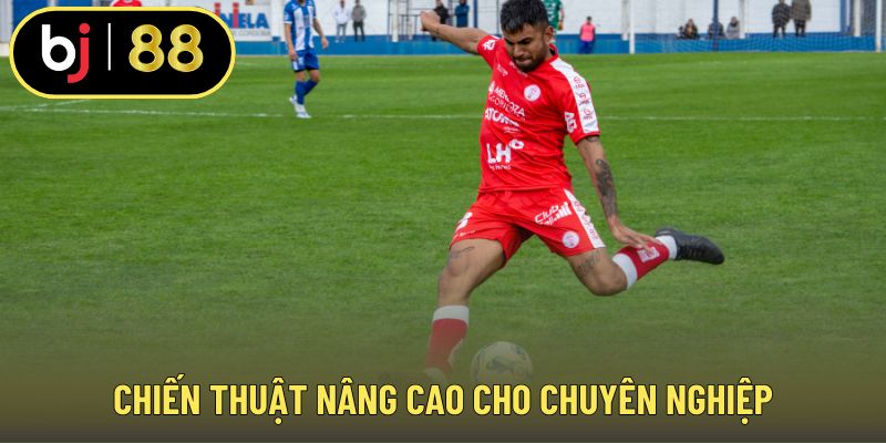Chiến thuật nâng cao cho chuyên nghiệp