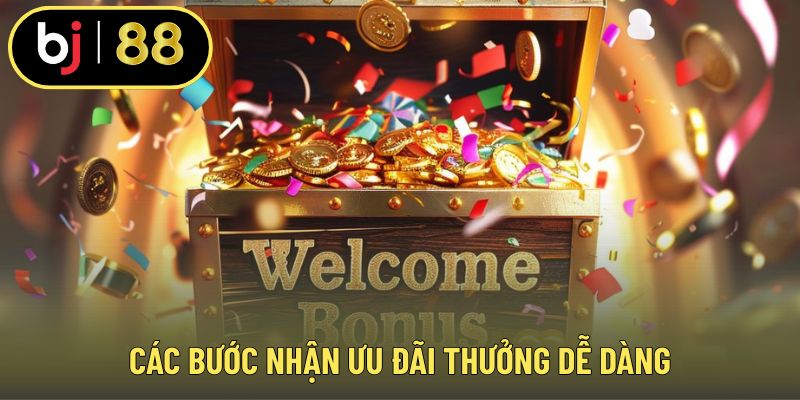 Các bước nhận ưu đãi thưởng dễ dàng