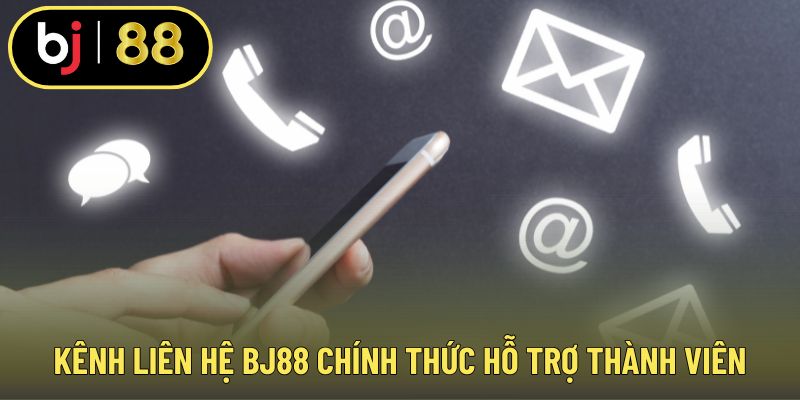 Kênh liên hệ BJ88 chính thức hỗ trợ thành viên