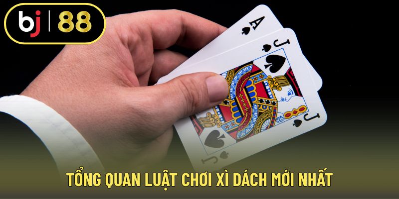 Tổng quan luật chơi xì dách mới nhất