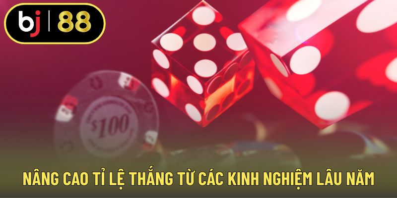 Nâng cao tỉ lệ thắng từ các kinh nghiệm lâu năm