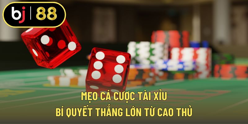 Mẹo cá cược tài xỉu