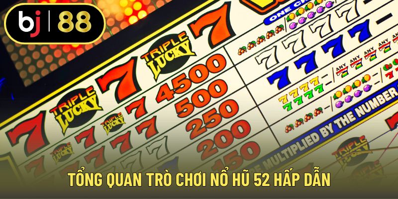 Tổng quan trò chơi nổ hũ 52 hấp dẫn