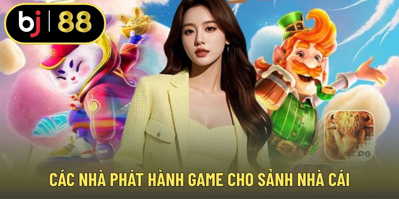 Các nhà phát hành game cho sảnh nhà cái