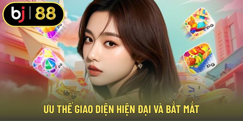 Ưu thế giao diện hiện đại và bắt mắt