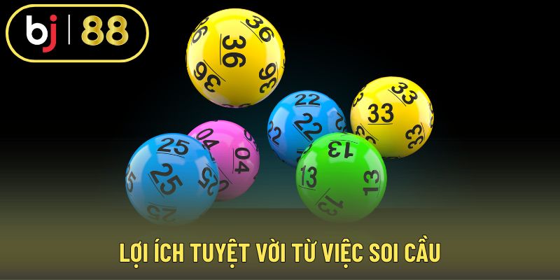 Lợi ích tuyệt vời từ việc soi cầu