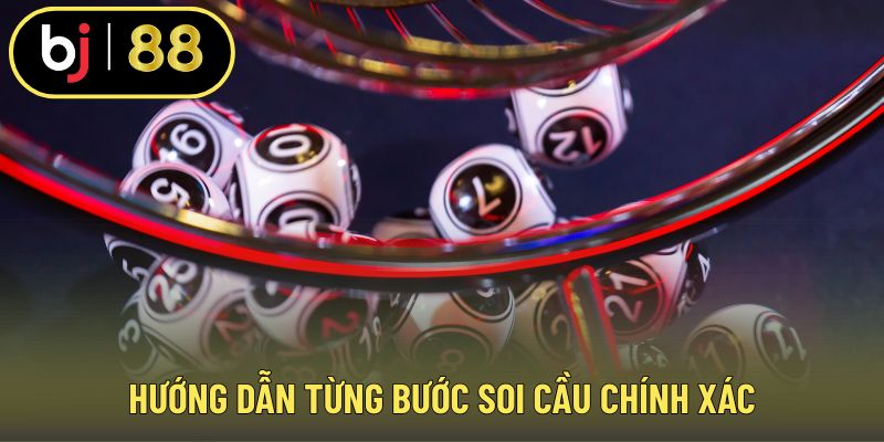 Hướng dẫn từng bước soi cầu chính xác
