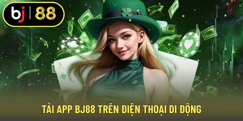 Tải app BJ88 trên điện thoại di động