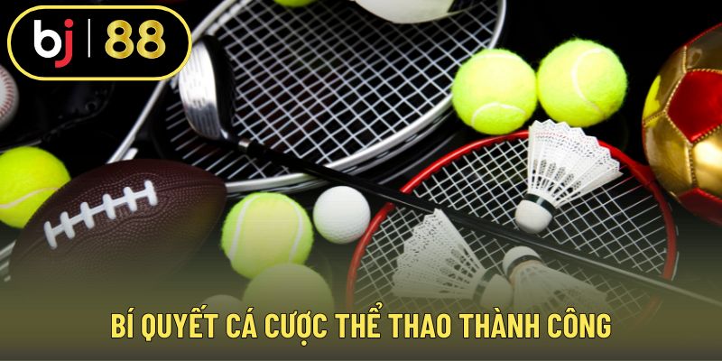Bí quyết cá cược thể thao thành công