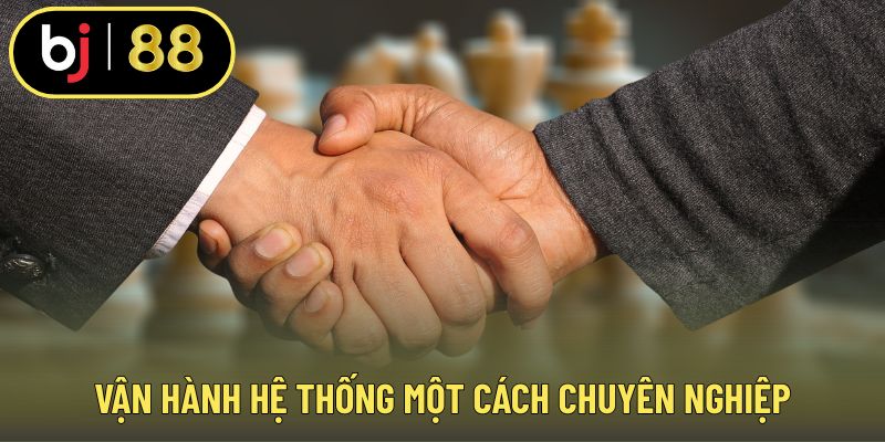 Vận hành hệ thống một cách chuyên nghiệp